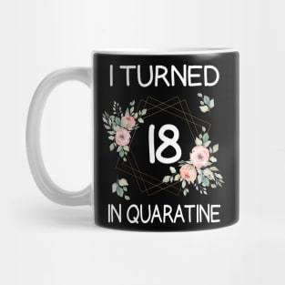 I Turned 18 In Quarantine Floral Mug